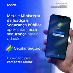 Meta e MJSP lançam celular seguro